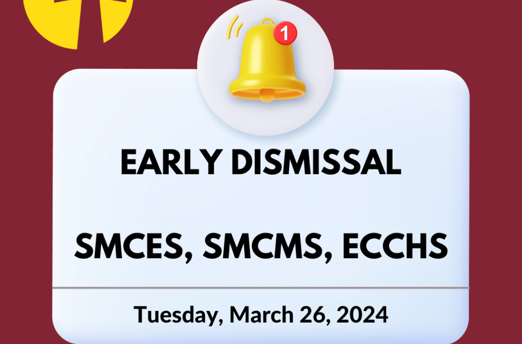 Early Dismissal 3/25/24-SMCES, SMCMS, ECCHS