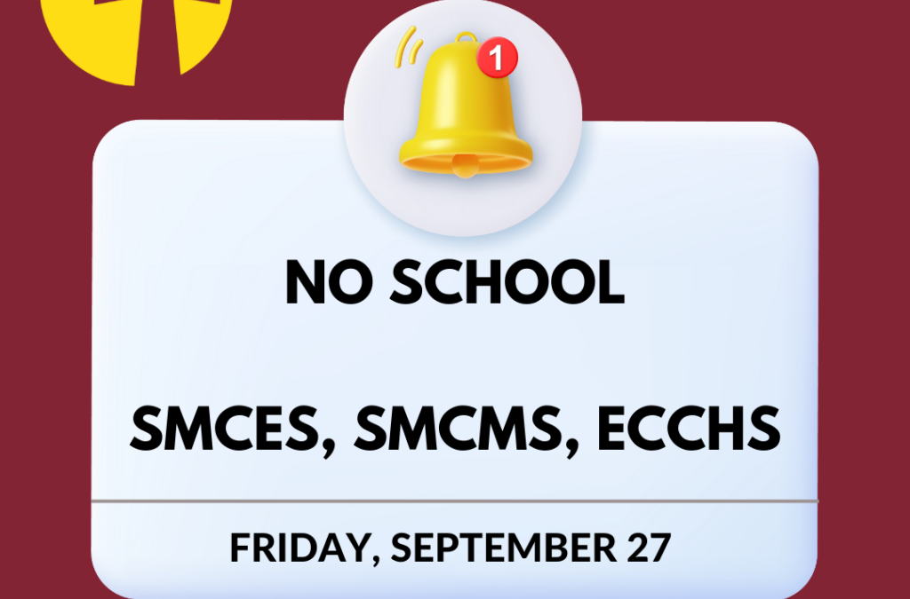 SMCES, SMCMS, ECCHS NO SCHOOL 9/27/24