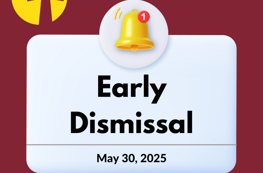 Early Dismissal, Friday, May 30, 2025